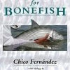 Anglers Book Supply Fly Fishing For Bonefish - By Chico Fernández 2 Anglers Book Supply Fly Fishing For Bonefish - By Chico Fernández